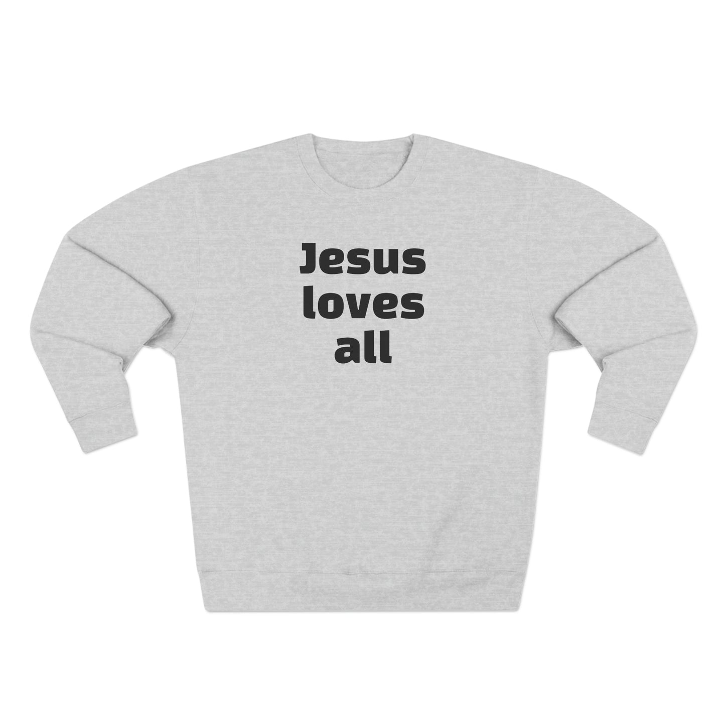 Jesus Loves All Sweatshirt