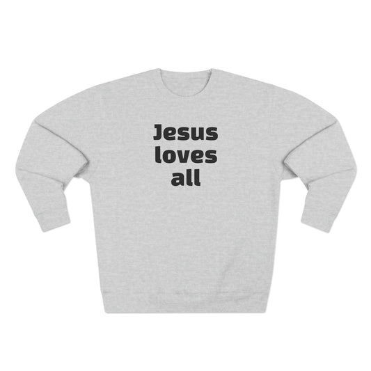 Jesus Loves All Sweatshirt