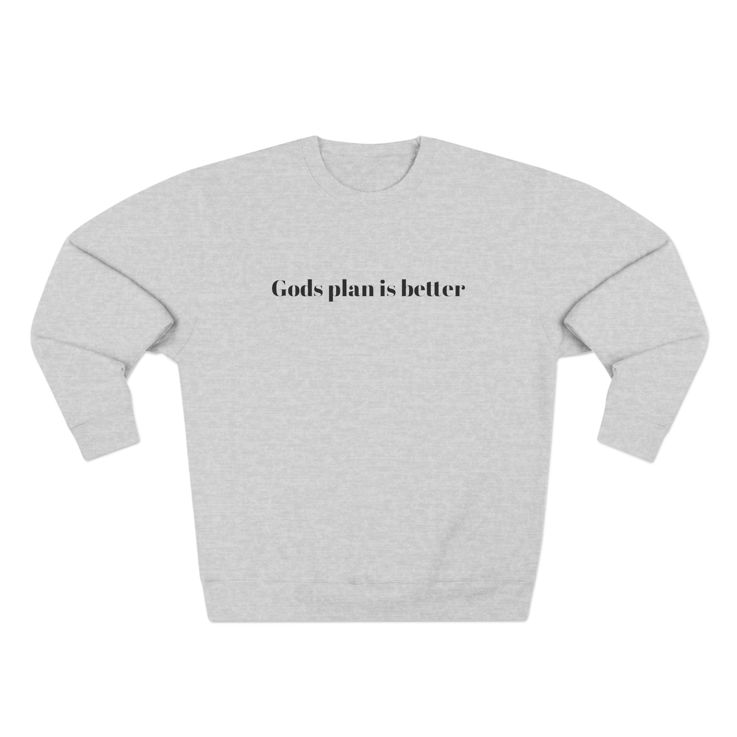 Gods Plan is Better Sweatshirt