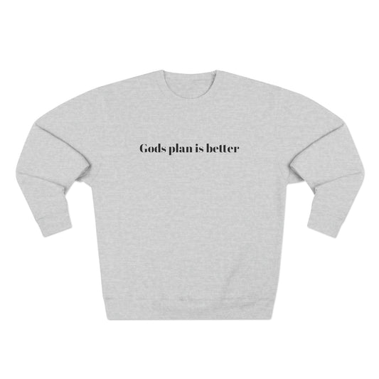 Gods Plan is Better Sweatshirt