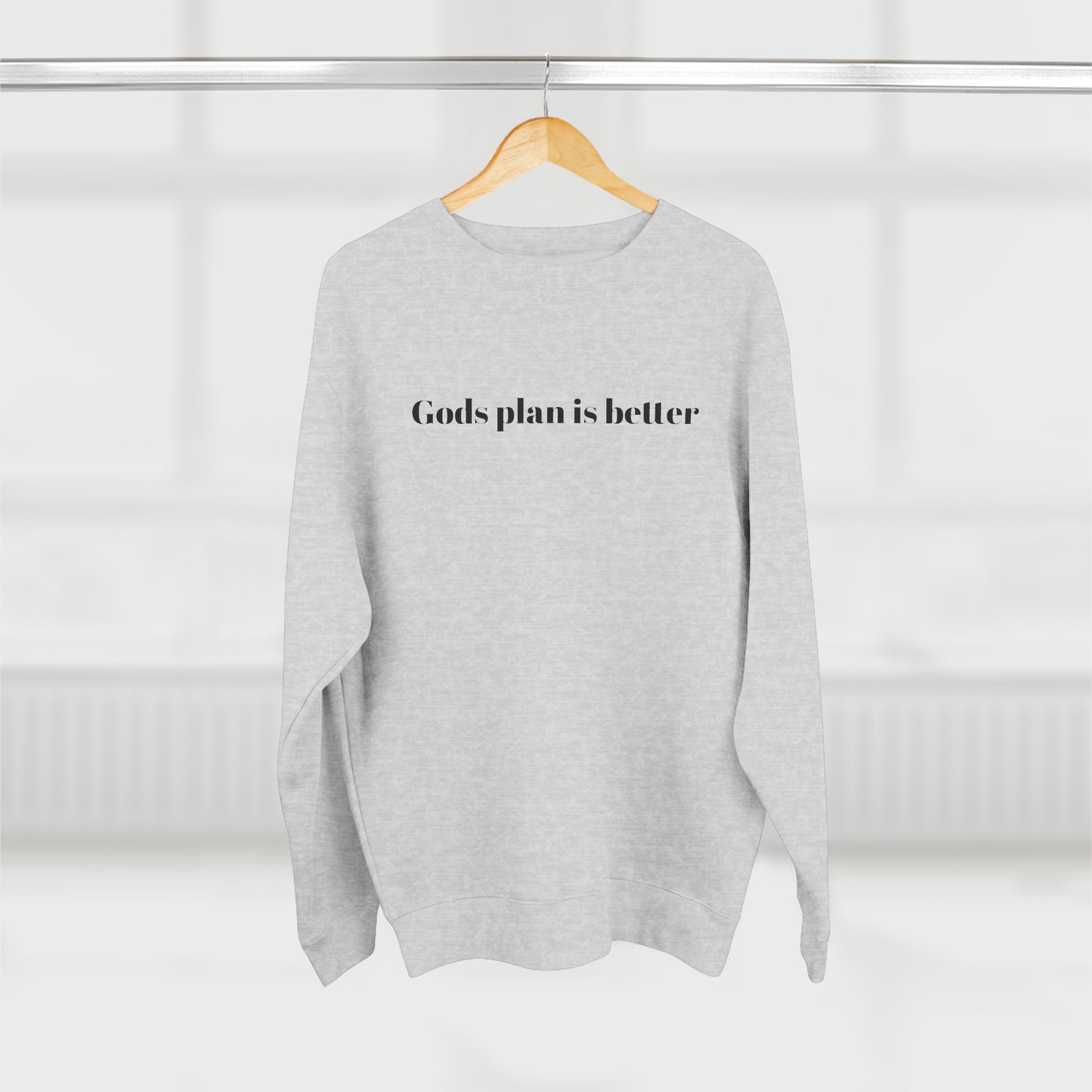 Gods Plan is Better Sweatshirt