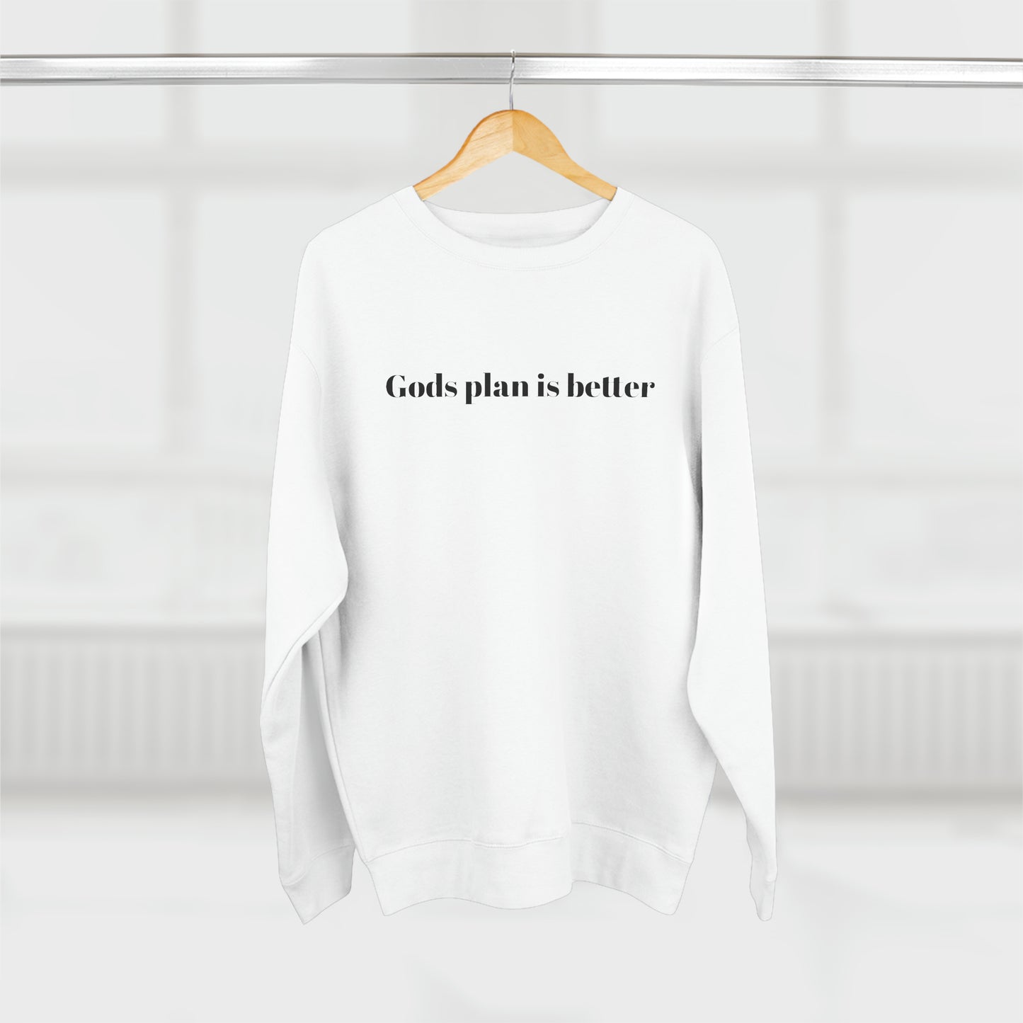 Gods Plan is Better Sweatshirt